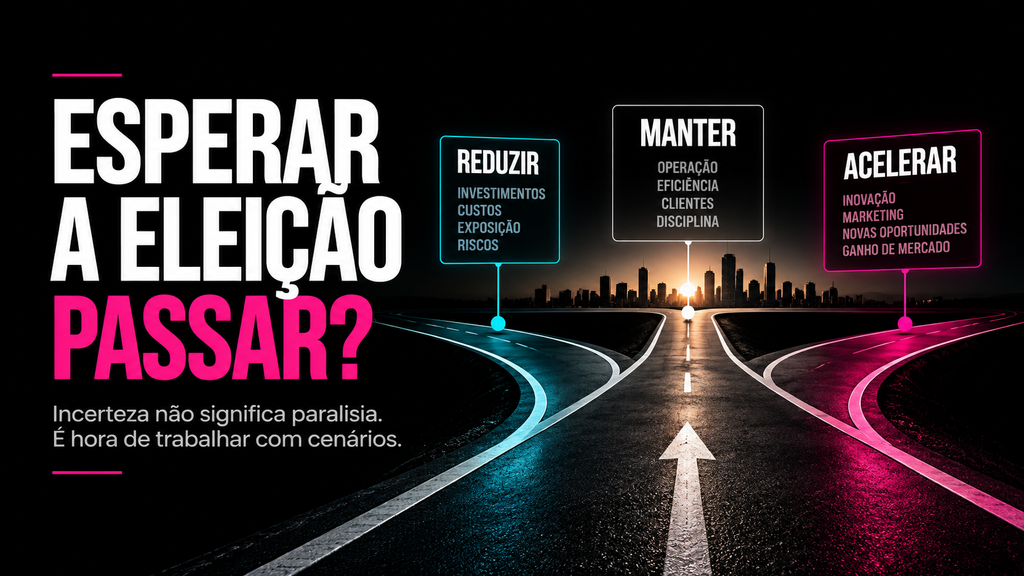 Eleições 2026 e planejamento das empresas diante da incerteza econômica